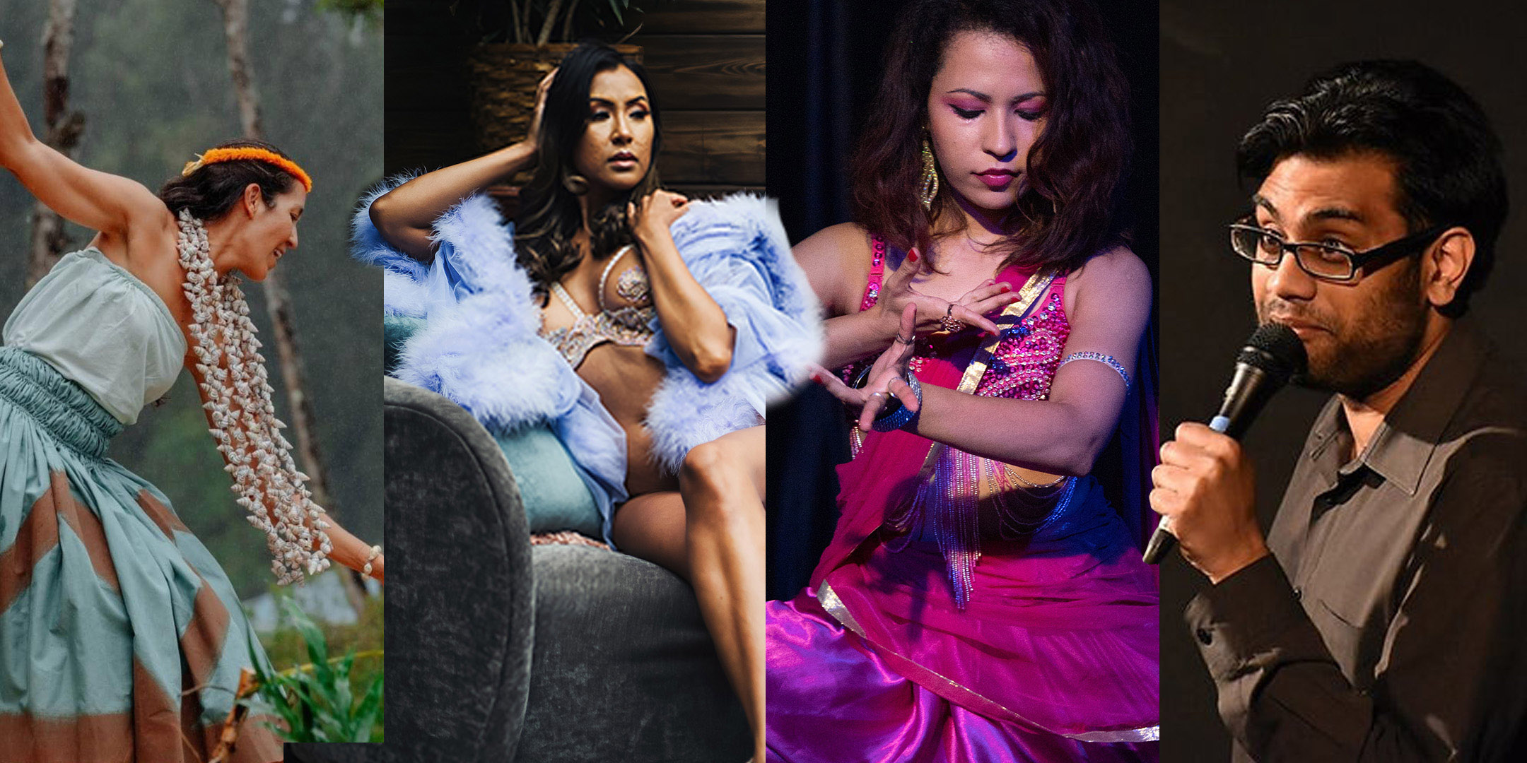 Performers: Hawaiian dancer, mixed Filipina Latina burlesquer, Indian dancer, South Asian comedian